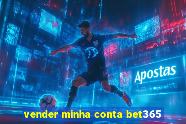 vender minha conta bet365